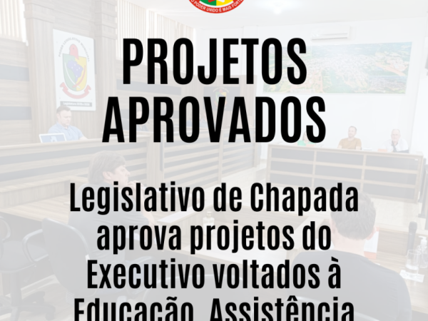 Legislativo de Chapada aprova projetos voltados à Educação, Assistência Social e Transporte Universitário