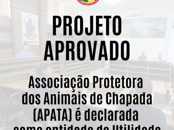 Associação Protetora dos Animais de Chapada (APATA) é declarada como entidade de Utilidade Pública Municipal.