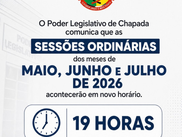 Atenção para o novo horário das Sessões Ordinárias