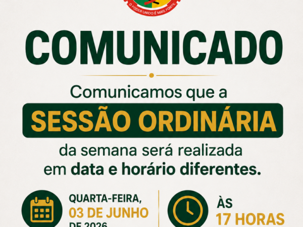 Alteração de data e horário da Sessão Ordinária da Semana!