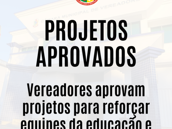Projetos são aprovados para reforçar equipes da educação e serviços urbanos