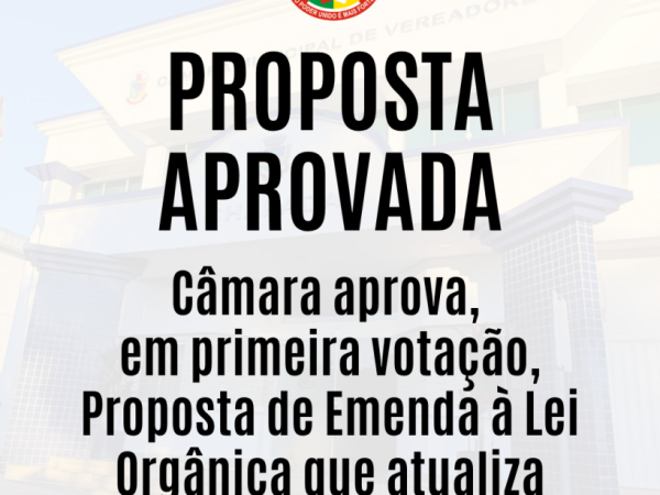 Câmara de Vereadores aprova, em primeira votação, Proposta de Emenda à Lei Orgânica que atualiza regras do Regime Próprio de Previdência Social