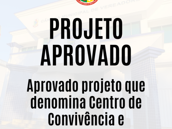 Aprovado projeto que denomina Centro de Convivência e Longevidade Ativa Maria de Nazaré
