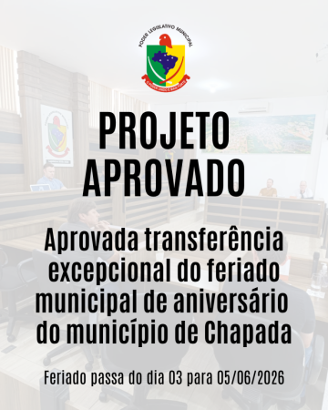 Aprovada transferência excepcional do feriado municipal de aniversário  do município de Chapada