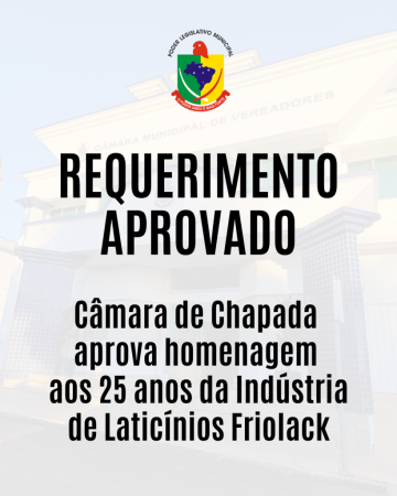 Câmara de Vereadores aprova homenagem aos 25 anos da Indústria de Laticínios Friolack