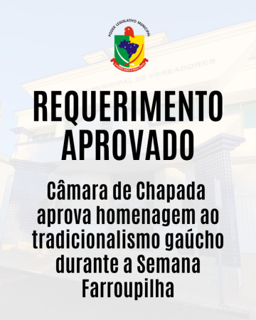 Câmara de Chapada aprova homenagem ao tradicionalismo gaúcho durante a Semana Farroupilha