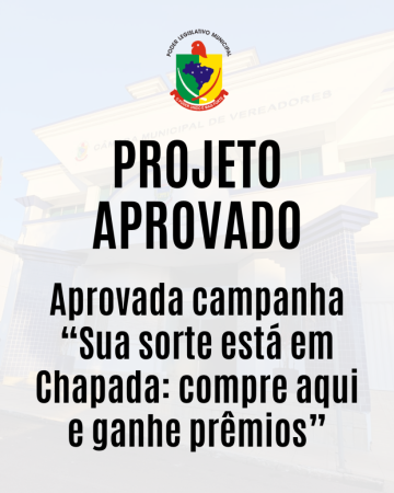 Aprovada campanha “Sua sorte está em Chapada: compre aqui e ganhe prêmios”